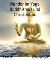 Wunder im Yoga, Buddhismus und Christentum