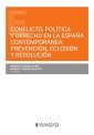 Conflicto, política y derecho en la España contemporánea prevención, eclosión, resolución