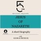 Jesus of Nazareth: A short biography