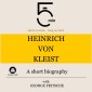 Heinrich von Kleist: A short biography