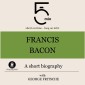 Francis Bacon: A short biography