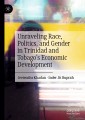 Unraveling Race, Politics, and Gender in Trinidad and Tobago's Economic Development