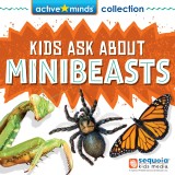 Active Minds Collection: Kids Ask About MINIBEASTS!