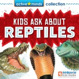 Active Minds Collection: Kids Ask About REPTILES!