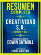 Resumen Completo - Creatividad S.A. (Creativity, Inc.) - Basado En El Libro De Edwin Catmull