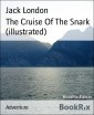 The Cruise Of The Snark (illustrated)