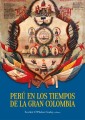 Perú en los tiempos de la Gran Colombia