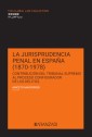 La jurisprudencia penal en España (1870-1978)