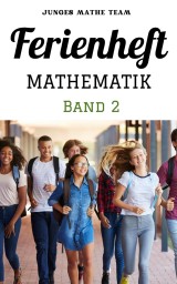 Mathematik Ferienhefte für liebe Kinder - AHS / NMS - Nach der 2. Klasse