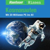 Abenteuer & Wissen, Kosmonauten - Mit 20 Millionen PS ins All