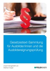 Gesetzestext-Sammlung für Ausbilder/-innen und die Ausbildereignungsprüfung