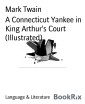 A Connecticut Yankee in King Arthur's Court (Illustrated)
