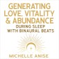 Generating Love Vitality & Abundance During Sleep with Binaural Beats