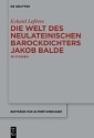 Die Welt des neulateinischen Barockdichters Jakob Balde