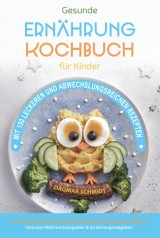 Kochbuch für Kinder! Gesundes Essen, das Kinder lieben werden.