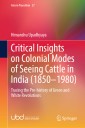 Critical Insights on Colonial Modes of Seeing Cattle in India (1850-1980)