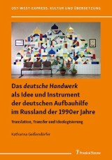 Das 'deutsche Handwerk' als Idee und Instrument der deutschen Aufbauhilfe im Russland der 1990er Jahre