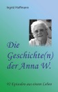 Die Geschichte(n) der Anna W.