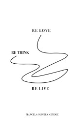 Re-love, Re-think, Re-live