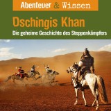 Abenteuer & Wissen, Dschingis Khan - Die geheime Geschichte des Steppenkämpfers