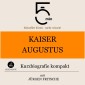 Kaiser Augustus: Kurzbiografie kompakt