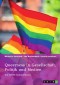 Queerness in Gesellschaft, Politik und Medien. LGBTIQ+-Erfahrungen im Fokus