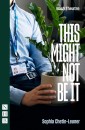 This Might Not Be It (NHB Modern Plays)