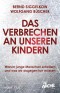 Das Verbrechen an unseren Kindern