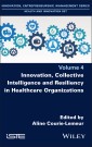 Innovation, Collective Intelligence and Resiliency in Healthcare Organizations
