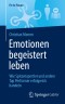 Emotionen begeistert leben