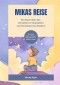 Mikas Reise - Ein psychologisches Kinderbuch über das Verstehen und Verarbeiten von Emotionen mit Hintergrundwissen für Eltern & Bezugspersonen