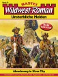 Wildwest-Roman - Unsterbliche Helden 39