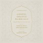 Gospel-Shaped Marriage
