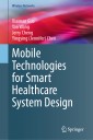 Mobile Technologies for Smart Healthcare System Design