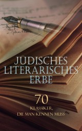 Jüdisches literarisches Erbe - 70 Klassiker, die man kennen muss