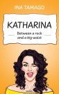 Katharina - Between a rock and a big waist