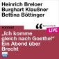 "Ich komme gleich nach Goethe." Ein Abend über Brecht