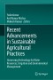 Recent Advancements in Sustainable Agricultural Practices