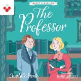 The Professor - The Complete Brontë Sisters Children's Collection