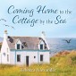 Coming Home to the Cottage by the Sea