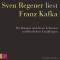 Franz Kafka. Die Romane und die zu Lebzeiten veröffentlichten Erzählungen - Sven Regener liest Franz Kafka