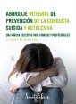 Abordaje integral de prevención de la conducta suicida y autolesiva