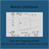 UFO aus Flugzeug gefilmt (25.04.2013 Aguadilla, Puerto Rico, USA)