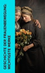 Geschichte der Frauenbewegung: Wichtigste Werke - ISBN: 4066339587588 ...