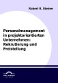 Personalmanagement in projektorientierten Unternehmen: Rekrutierung und Freistellung