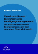 Charakteristika und Instrumente des Beteiligungsmanagements: die marktbeherrschenden Energiekonzerne auf dem deutschen Elektrizitätsmarkt