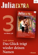 Julia Extra Band 378 - Teil 3: Das Glück trägt wieder deinen Namen