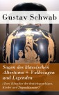 Sagen des klassischen Altertums + Volkssagen und Legenden (Zwei Klassiker der deutschsprachigen, Kinder und Jugendliteratur)
