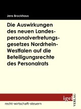 Die Auswirkungen des neuen Landespersonalvertretungsgesetzes Nordrhein-Westfalen auf die Beteiligungsrechte des Personalrats