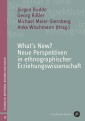 What's New? Neue Perspektiven in ethnographischer Erziehungswissenschaft